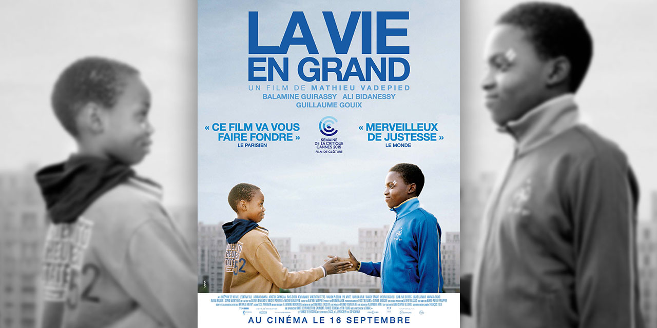 La Vie En Grand Découvrez la bande-annonce de "La Vie en grand"