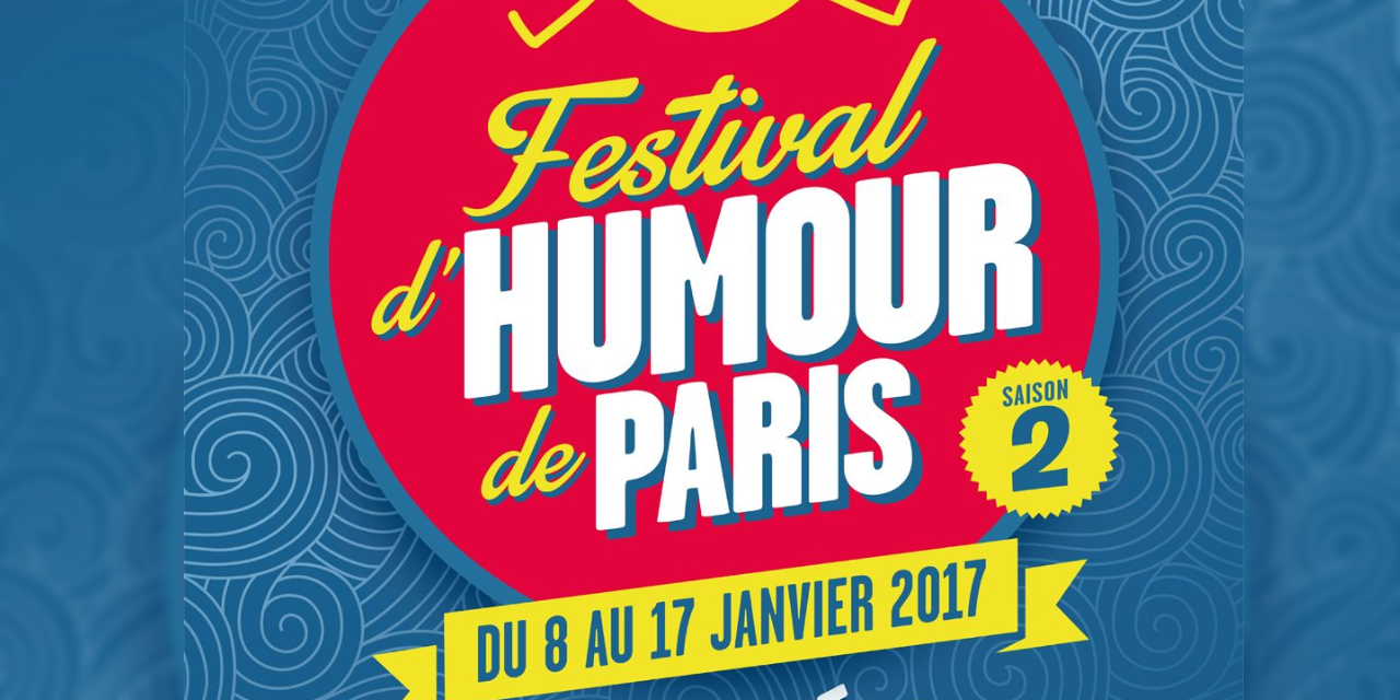 Le Festival D Humour De Paris Saison 2 A Partir Du 8 Janvier Avec 100 Artistes Le Festival D Humour De Paris Saison 2 A Partir Du 8 Janvier Avec 100 Artistes