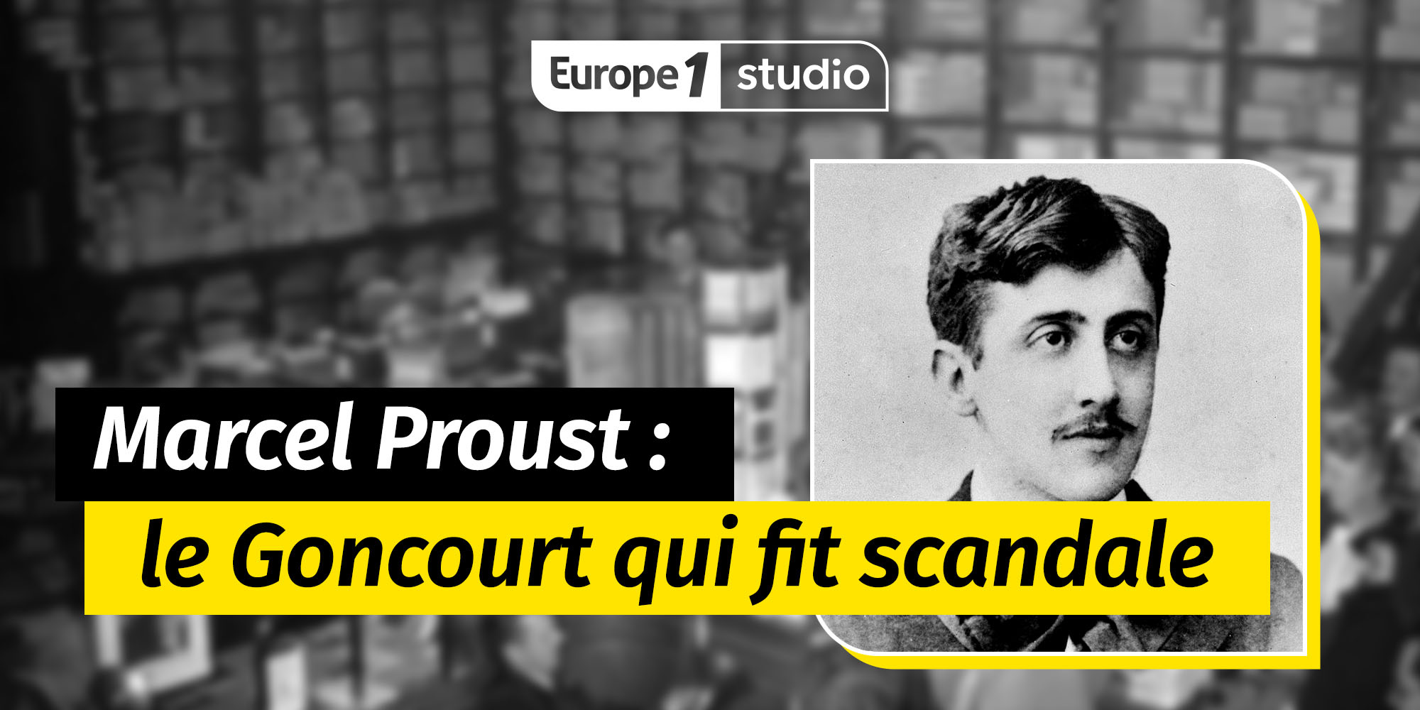 Marcel Proust Le Prix Goncourt Qui Fit Scandale