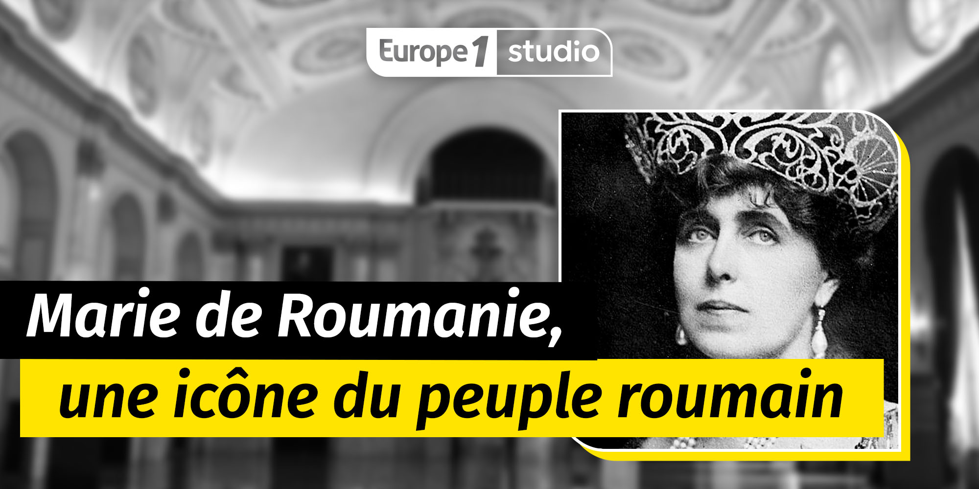 Marie de Roumanie, une icône du peuple roumain